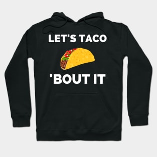 Lets Taco Bout It Hoodie